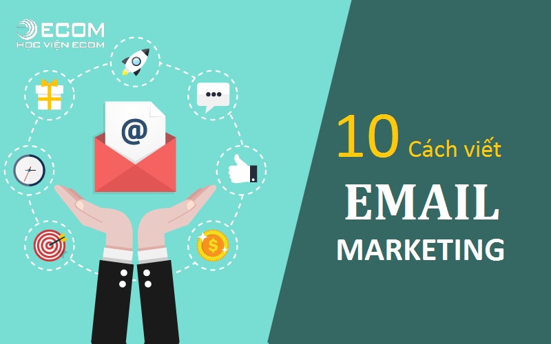 10 Cách viết Email Marketing chuyên nghiệp, hiệu quả