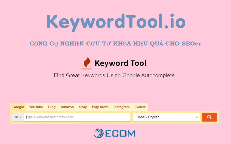 KeywordTool.io là gì? Cách sử dụng công cụ từ khóa thông minh KeywordTool.io